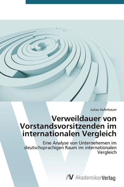 Cover for Auferbauer Lukas · Verweildauer Von Vorstandsvorsitzenden Im Internationalen Vergleich (Paperback Bog) [German edition] (2015)
