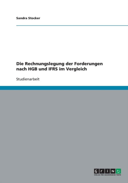 Cover for Sandra Stocker · Die Rechnungslegung Der Forderungen Nach Hgb Und Ifrs Im Vergleich (Paperback Book) [German edition] (2009)