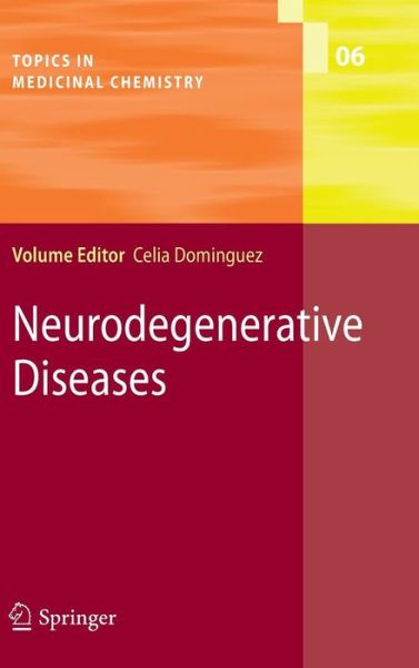 Cover for Celia Dominguez · Neurodegenerative Diseases - Topics in Medicinal Chemistry (Inbunden Bok) [2010 edition] (2010)