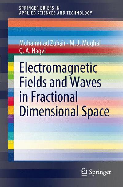 Cover for Muhammad Zubair · Electromagnetic Fields and Waves in Fractional Dimensional Space - Springerbriefs in Applied Sciences and Technology (Paperback Bog) (2012)