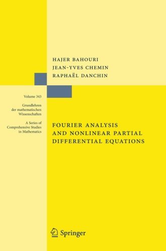 Fourier Analysis and Nonlinear Partial Differential Equations - Grundlehren der mathematischen Wissenschaften - Hajer Bahouri - Kirjat - Springer-Verlag Berlin and Heidelberg Gm - 9783642266577 - maanantai 25. helmikuuta 2013