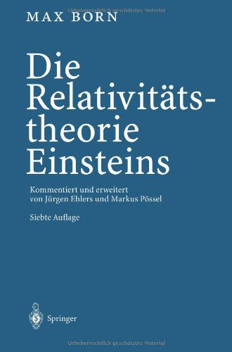 Cover for Late Nobel Laureate Max Born · Die Relativitatstheorie Einsteins (Taschenbuch) [7th 7. Aufl. 2003. Unverand. Nachdruck. Softcover edition] (2012)