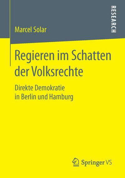 Regieren im Schatten der Volksrec - Solar - Books -  - 9783658119577 - November 24, 2015