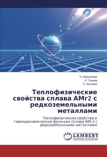 Cover for Z. Nizomov · Teplofizicheskie Svoystva Splava Amg2 S Redkozemel'nymi Metallami: Teplofizicheskie Svoystva I Termodinamicheskie Funktsii Splava Amg2 S Redkozemel'nymi Metallami (Paperback Book) [Russian edition] (2014)