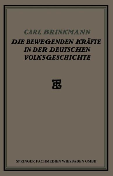 Cover for Carl Brinkmann · Die Bewegenden Krafte in Der Deutschen Volksgeschichte: Ein Beitrag Zur Politischen Soziologie (Paperback Book) [1922 edition] (1922)