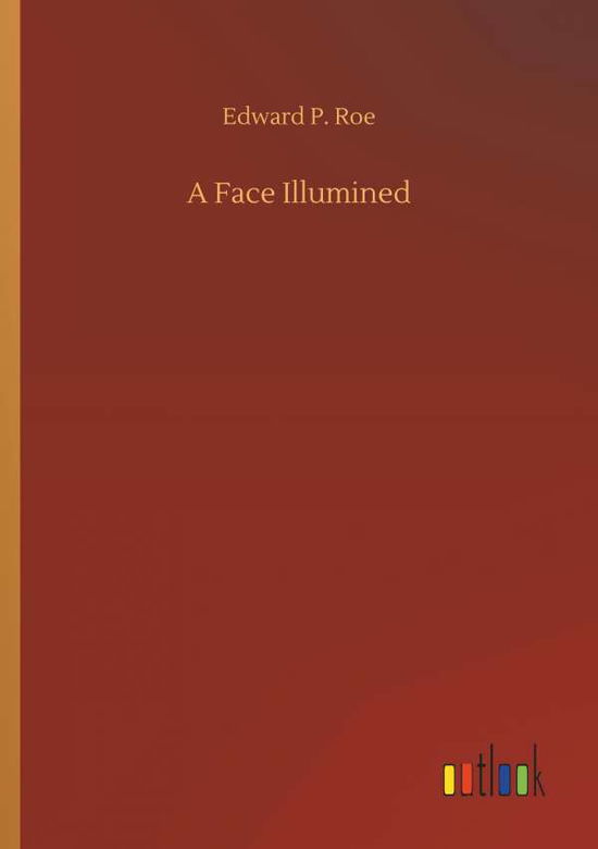 Cover for Roe · A Face Illumined (Book) (2018)