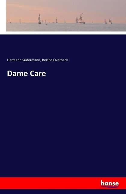 Dame Care - Sudermann - Books -  - 9783741112577 - March 11, 2016