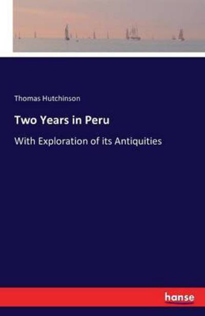 Two Years in Peru - Hutchinson - Books -  - 9783741183577 - June 2, 2017