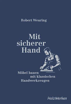 Cover for Robert Wearing · Mit sicherer Hand (Buch) (2022)