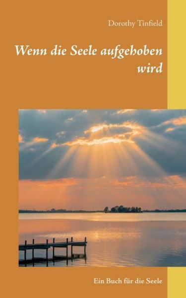 Cover for Dorothy Tinfield · Wenn die Seele aufgehoben wird: Ein Buch fur die Seele (Paperback Book) (2019)
