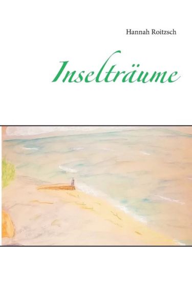 Cover for Hannah Roitzsch · Inseltraume (Paperback Book) (2020)