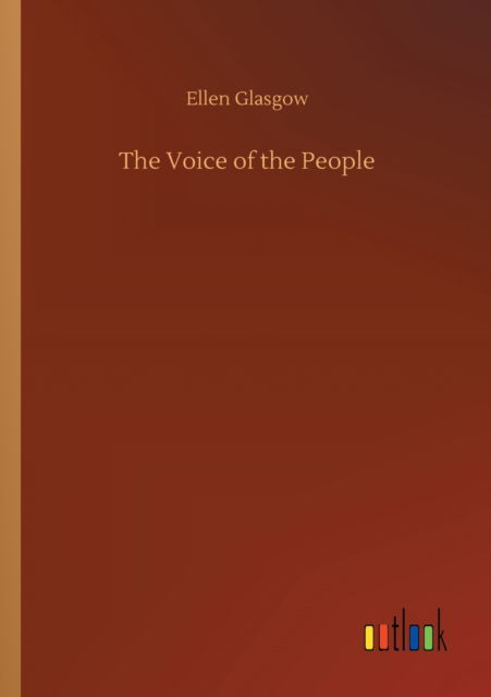 The Voice of the People - Ellen Glasgow - Książki - Outlook Verlag - 9783752309577 - 17 lipca 2020