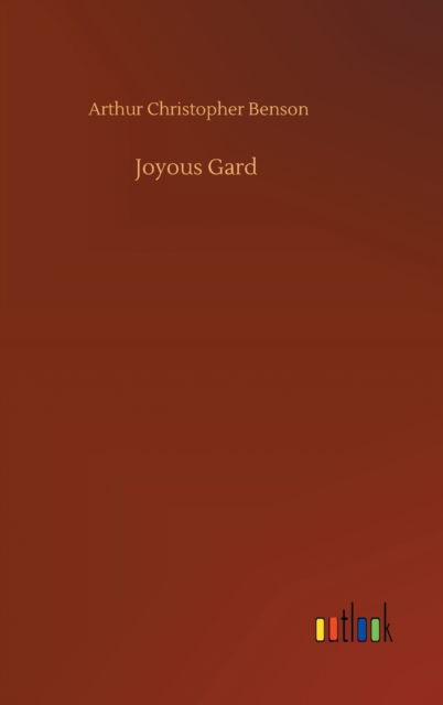 Cover for Arthur Christopher Benson · Joyous Gard (Innbunden bok) (2020)