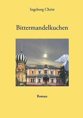 Cover for Ingeborg Christ · Bittermandelkuchen (Paperback Book) (2022)