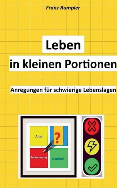 Leben in kleinen Portionen - Franz Rumpler - Books - BoD Books on Demand - 9783758310577 - March 28, 2024