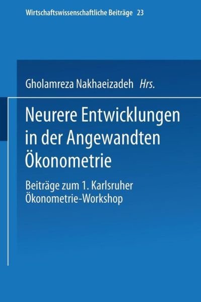 Cover for Gholamreza Nakhaeizadeh · Neurere Entwicklungen in Der Angewandten OEkonometrie - Wirtschaftswissenschaftliche Beitrage (Paperback Book) (1990)