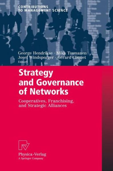 Cover for George Hendrikse · Strategy and Governance of Networks: Cooperatives, Franchising, and Strategic Alliances - Contributions to Management Science (Hardcover Book) [2008 edition] (2008)