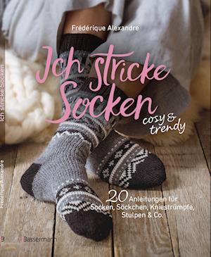 Cover for Frédérique Alexandre · Ich stricke Socken - cosy &amp; trendy (Book) (2024)