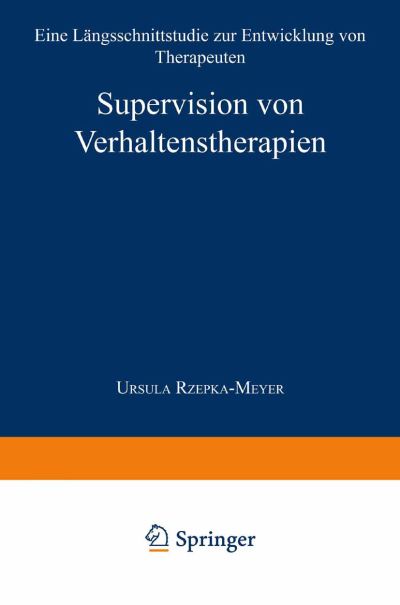 Cover for Ursula Rzepka-meyer · Supervision Von Verhaltenstherapien: Eine Langsschnittstudie Zur Entwicklung Von Therapeuten (Paperback Book) [1997 edition] (1997)