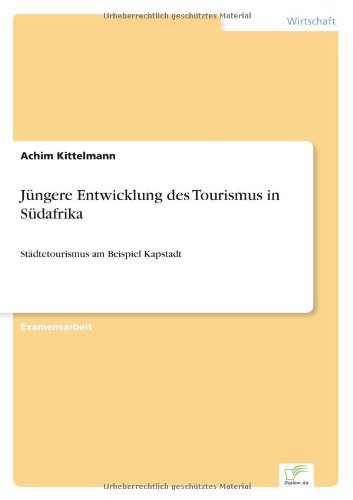 Cover for Achim Kittelmann · Jungere Entwicklung des Tourismus in Sudafrika: Stadtetourismus am Beispiel Kapstadt (Paperback Book) [German edition] (1999)