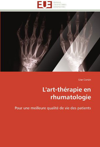 Cover for Lise Corsin · L'art-thérapie en Rhumatologie: Pour Une Meilleure Qualité De Vie Des Patients (Paperback Book) [French edition] (2018)