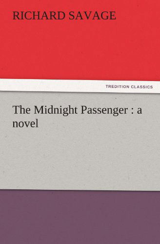 Cover for Richard Savage · The Midnight Passenger : a Novel (Tredition Classics) (Paperback Book) (2011)