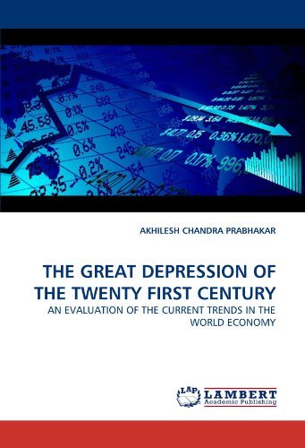 Cover for Akhilesh Chandra Prabhakar · The Great Depression of the Twenty First Century: an Evaluation of the Current Trends in the World Economy (Pocketbok) (2011)