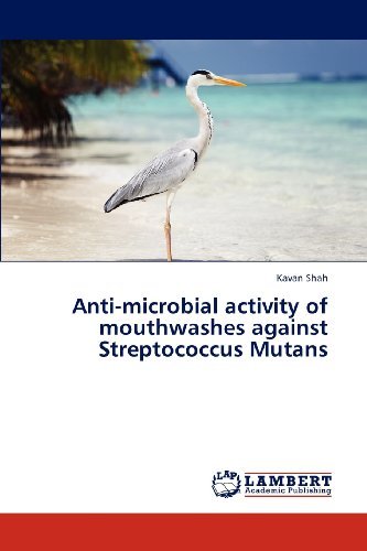 Cover for Kavan Shah · Anti-microbial Activity of Mouthwashes Against Streptococcus Mutans (Paperback Book) (2012)