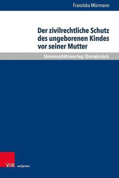 Cover for Franziska Murmann · Der zivilrechtliche Schutz des ungeborenen Kindes vor seiner Mutter (Hardcover Book) (2021)