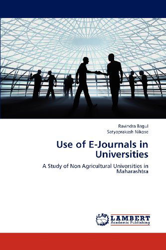 Cover for Satyaprakash Nikose · Use of E-journals in Universities: a Study of Non Agricultural Universities in Maharashtra (Paperback Book) (2012)