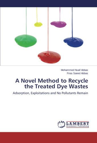 Cover for Firas Saeed Abbas · A Novel Method to Recycle the Treated Dye Wastes (Paperback Book) (2014)