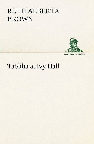 Cover for Ruth Alberta Brown · Tabitha at Ivy Hall (Tredition Classics) (Taschenbuch) (2012)