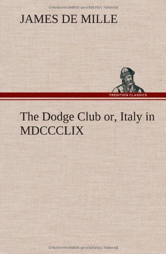 Cover for James De Mille · The Dodge Club Or, Italy in Mdccclix (Hardcover Book) (2012)
