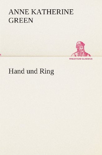 Cover for Anne Katherine Green · Hand Und Ring (Tredition Classics) (German Edition) (Paperback Book) [German edition] (2013)