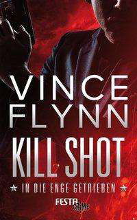 Cover for Flynn · Kill Shot - In die Enge getrieben (Bok)