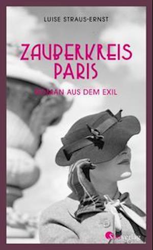 Cover for Luise Straus-Ernst · Zauberkreis Paris (Hardcover Book) (2022)