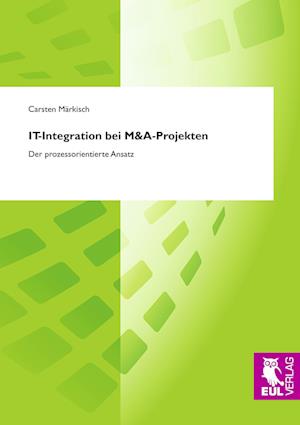 Cover for Carsten Märkisch · IT-Integration bei M&amp;A-Projekten (Paperback Book) (2009)