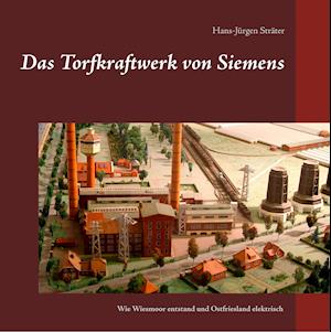 Cover for Hans-Jürgen Sträter · Das Torfkraftwerk von Siemens (Hardcover Book) (2019)