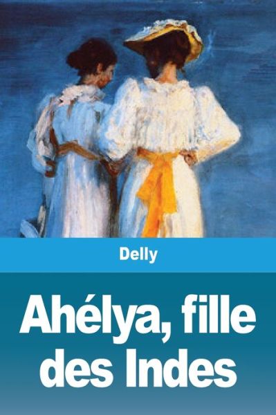 Cover for Delly · Ahelya, fille des Indes (Taschenbuch) (2020)