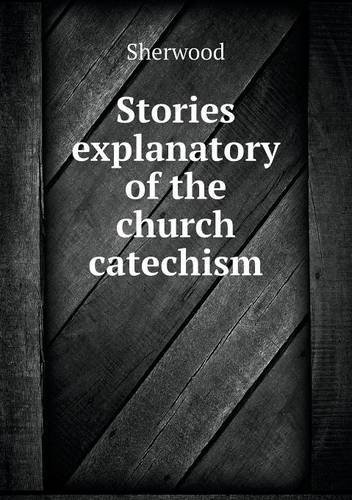 Cover for Sherwood · Stories Explanatory of the Church Catechism (Paperback Book) (2013)