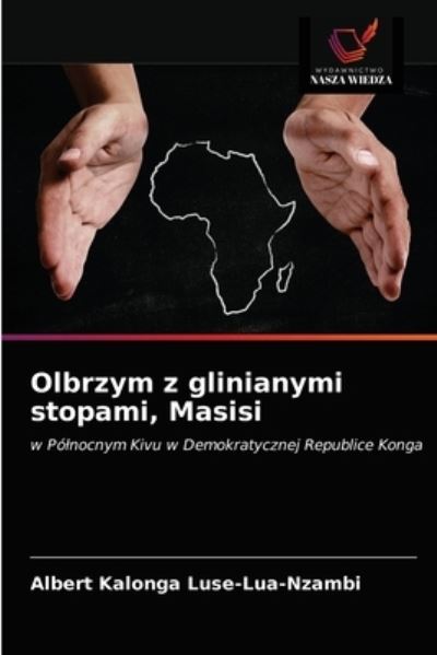Cover for Albert Kalonga Luse-Lua-Nzambi · Olbrzym z glinianymi stopami, Masisi (Paperback Book) (2020)