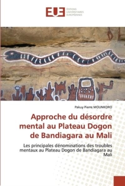 Cover for Pakuy Pierre Mounkoro · Approche du desordre mental au Plateau Dogon de Bandiagara au Mali (Paperback Book) (2021)