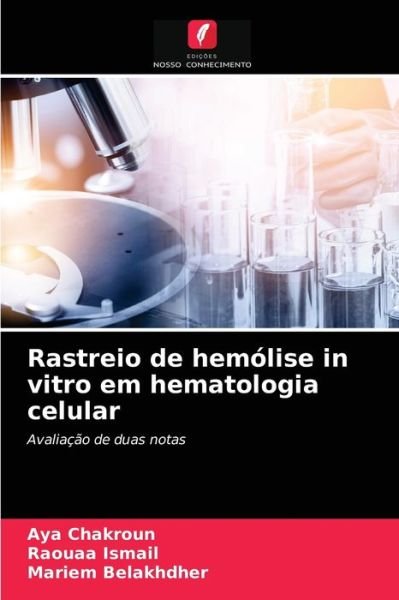 Cover for Aya Chakroun · Rastreio de hemolise in vitro em hematologia celular (Paperback Book) (2021)