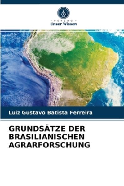 Cover for Luiz Gustavo Batista Ferreira · Grundsatze Der Brasilianischen Agrarforschung (Taschenbuch) (2021)