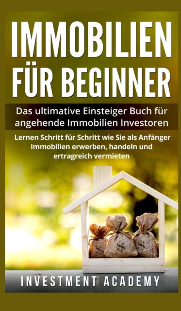 Cover for Investment Academy · Immobilien für Beginner (Hardcover Book) (2021)