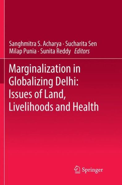 Cover for Marginalization in Globalizing Delhi: Issues of Land, Livelihoods and Health (Paperback Book) [Softcover reprint of the original 1st ed. 2017 edition] (2018)