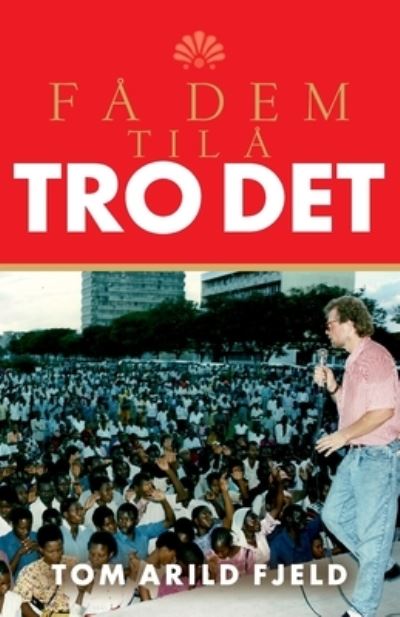 Cover for Tom Arild Fjeld · Fa dem til a tro det (Paperback Book) (2020)