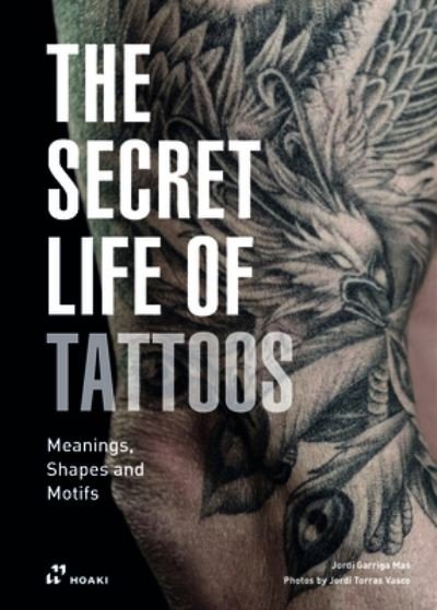Cover for Jordi Garriga · Secret Life of Tattoos: Meanings, Shapes and Motifs (Gebundenes Buch) (2022)