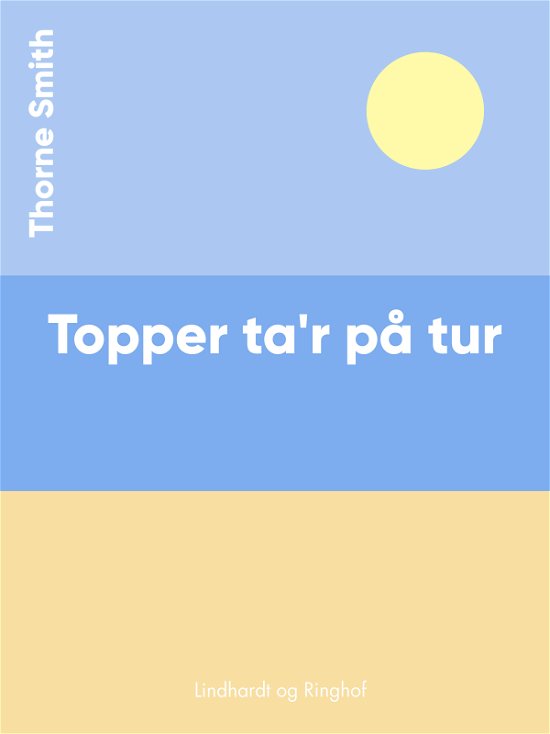 Cover for Thorne Smith · Topper ta'r på tur (Taschenbuch) [2. Ausgabe] (2017)