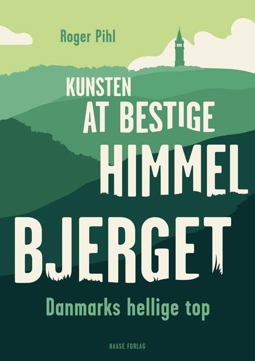Cover for Roger Pihl · Kunsten at bestige Himmelbjerget (Taschenbuch) [1. Ausgabe] (2021)